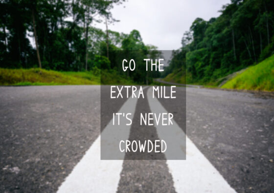 Inspirational quote: Go the extra mile. It's never croweded.